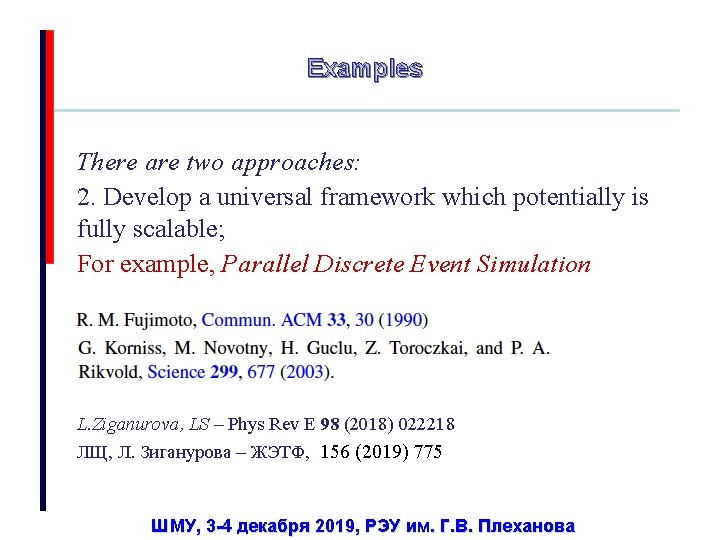 Examples There are two approaches: 2. Develop a universal framework which potentially is fully