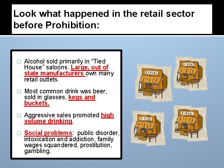 Look what happened in the retail sector before Prohibition: � Alcohol sold primarily in