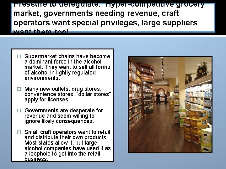 Pressure to deregulate: Hyper-competitive grocery market, governments needing revenue, craft operators want special privileges,