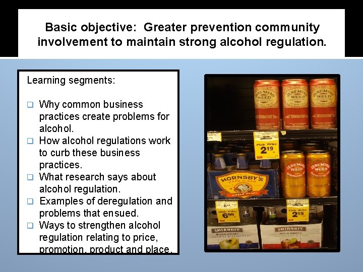 Basic objective: Greater prevention community involvement to maintain strong alcohol regulation. Learning segments: q