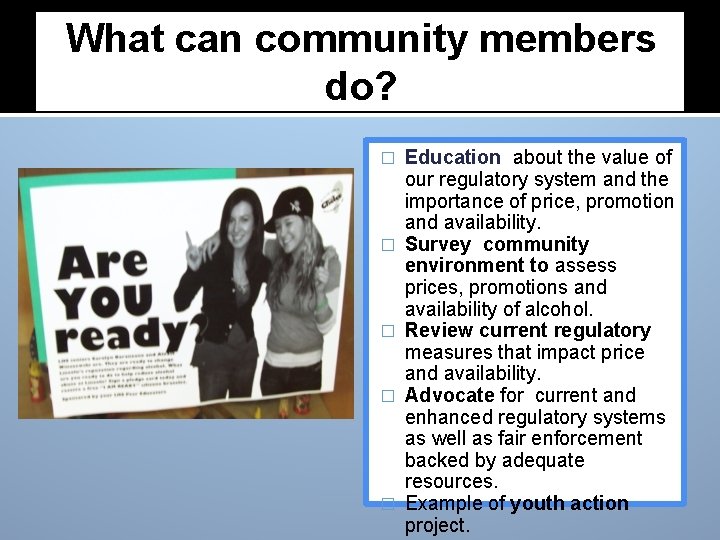 What can community members do? � � � Education about the value of our