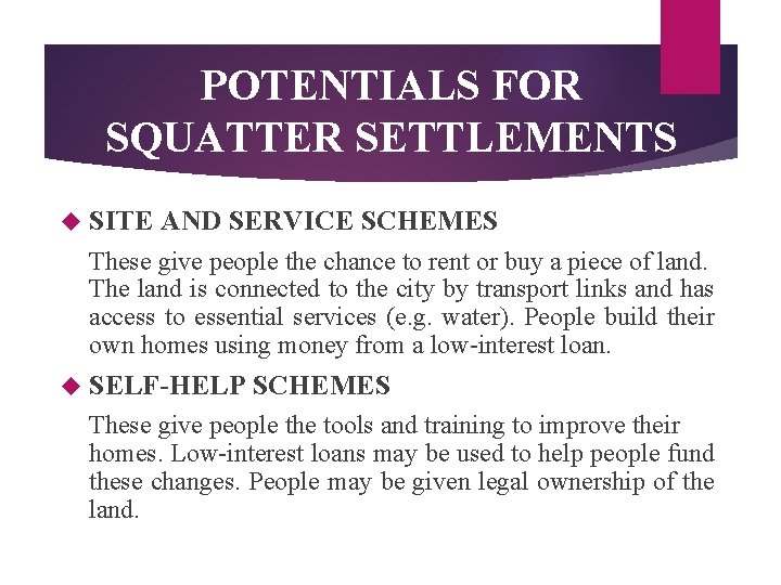POTENTIALS FOR SQUATTER SETTLEMENTS SITE AND SERVICE SCHEMES These give people the chance to