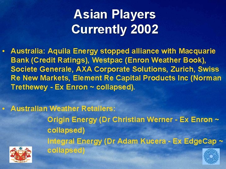 Asian Players Currently 2002 • Australia: Aquila Energy stopped alliance with Macquarie Bank (Credit