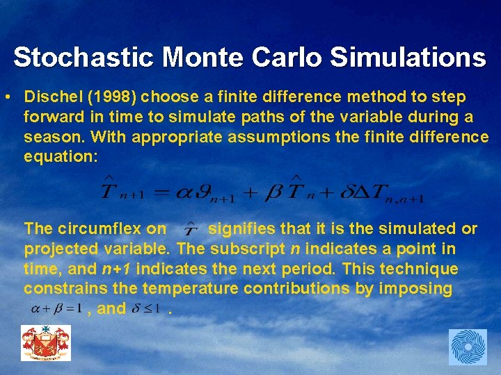 Stochastic Monte Carlo Simulations • Dischel (1998) choose a finite difference method to step