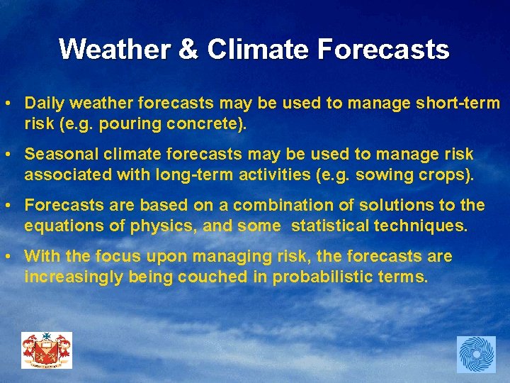 Weather & Climate Forecasts • Daily weather forecasts may be used to manage short-term
