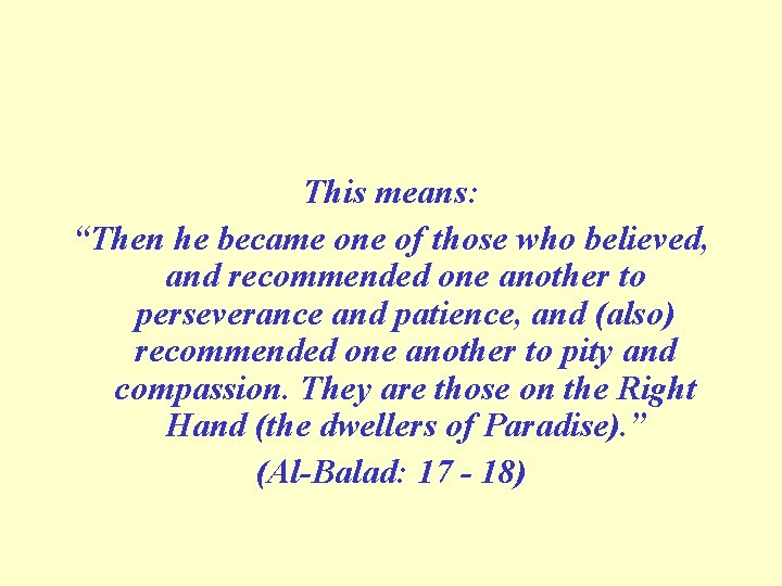 This means: “Then he became one of those who believed, and recommended one another