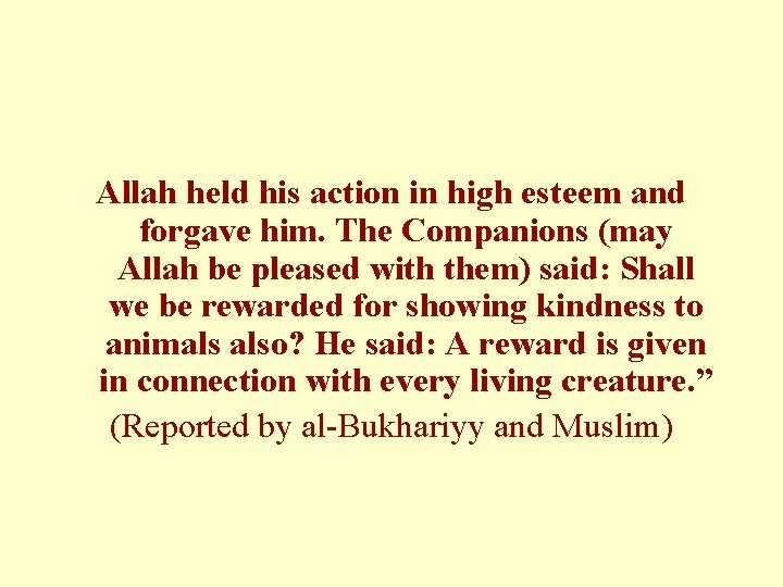 Allah held his action in high esteem and forgave him. The Companions (may Allah