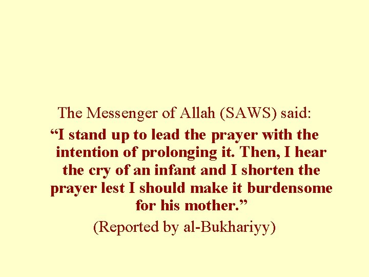 The Messenger of Allah (SAWS) said: “I stand up to lead the prayer with