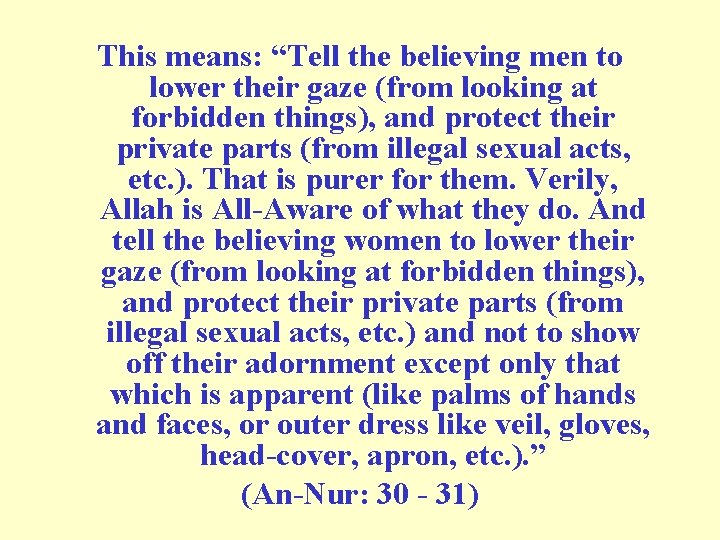 This means: “Tell the believing men to lower their gaze (from looking at forbidden