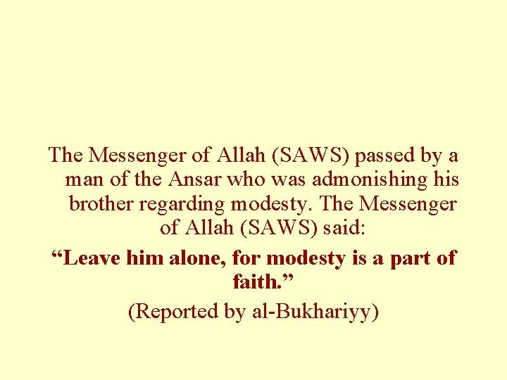 The Messenger of Allah (SAWS) passed by a man of the Ansar who was