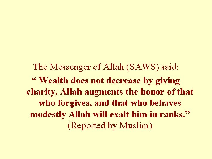 The Messenger of Allah (SAWS) said: “ Wealth does not decrease by giving charity.