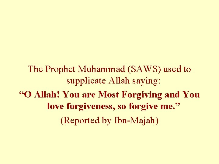 The Prophet Muhammad (SAWS) used to supplicate Allah saying: “O Allah! You are Most