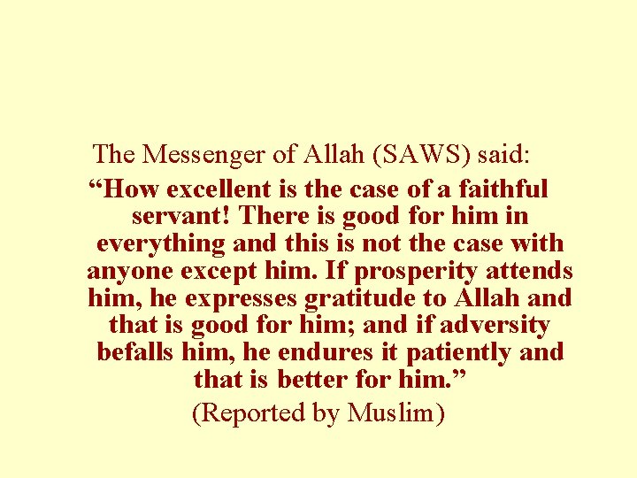 The Messenger of Allah (SAWS) said: “How excellent is the case of a faithful