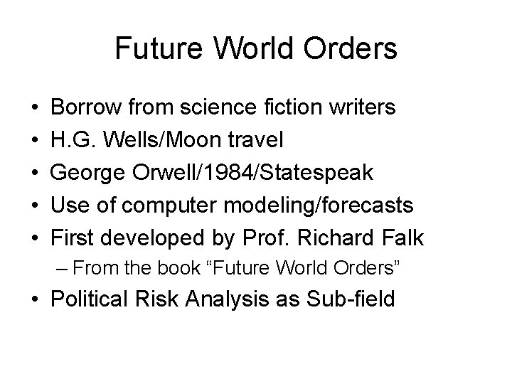 Future World Orders • • • Borrow from science fiction writers H. G. Wells/Moon