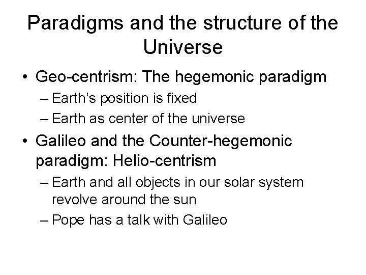 Paradigms and the structure of the Universe • Geo-centrism: The hegemonic paradigm – Earth’s