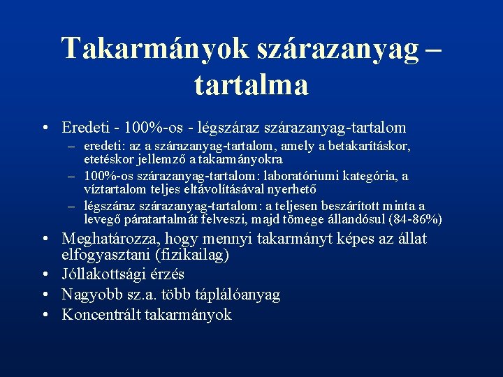Takarmányok szárazanyag – tartalma • Eredeti - 100%-os - légszárazanyag-tartalom – eredeti: az a