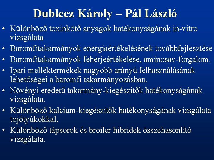 Dublecz Károly – Pál László • Különböző toxinkötő anyagok hatékonyságának in-vitro vizsgálata • Baromfitakarmányok