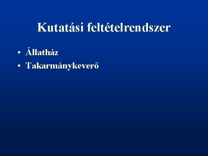 Kutatási feltételrendszer • Állatház • Takarmánykeverő 