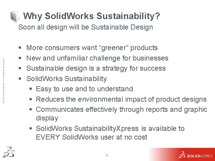 Why Solid. Works Sustainability? Ι © Dassault Systèmes Ι Confidential Information Ι Soon all