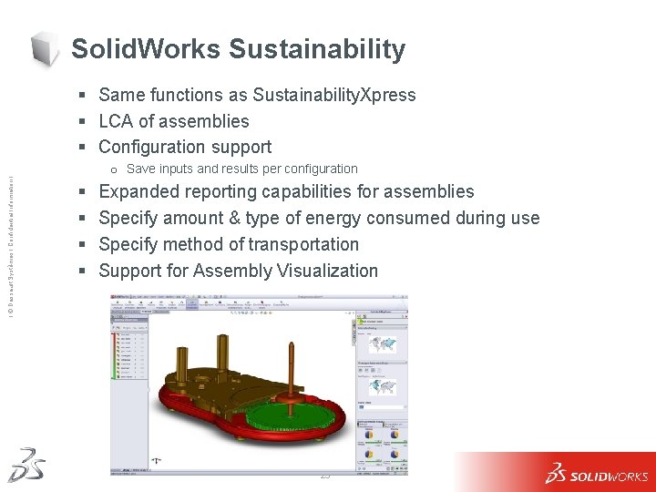 Solid. Works Sustainability Ι © Dassault Systèmes Ι Confidential Information Ι § Same functions