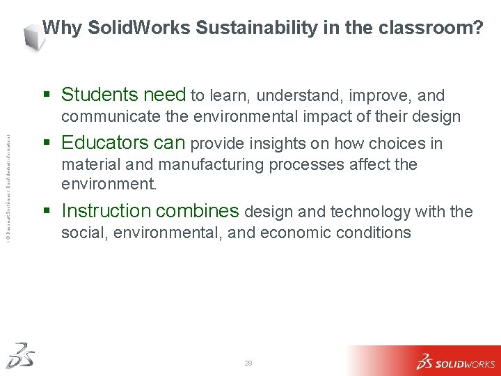 Why Solid. Works Sustainability in the classroom? § Students need to learn, understand, improve,
