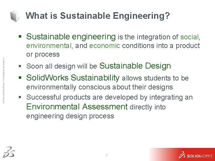 What is Sustainable Engineering? Ι © Dassault Systèmes Ι Confidential Information Ι § Sustainable