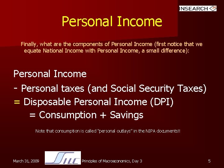 Personal Income Finally, what are the components of Personal Income (first notice that we