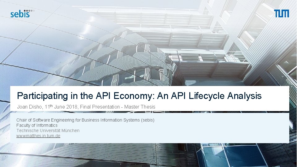 Participating in the API Economy: An API Lifecycle Analysis Joan Disho, 11 th June