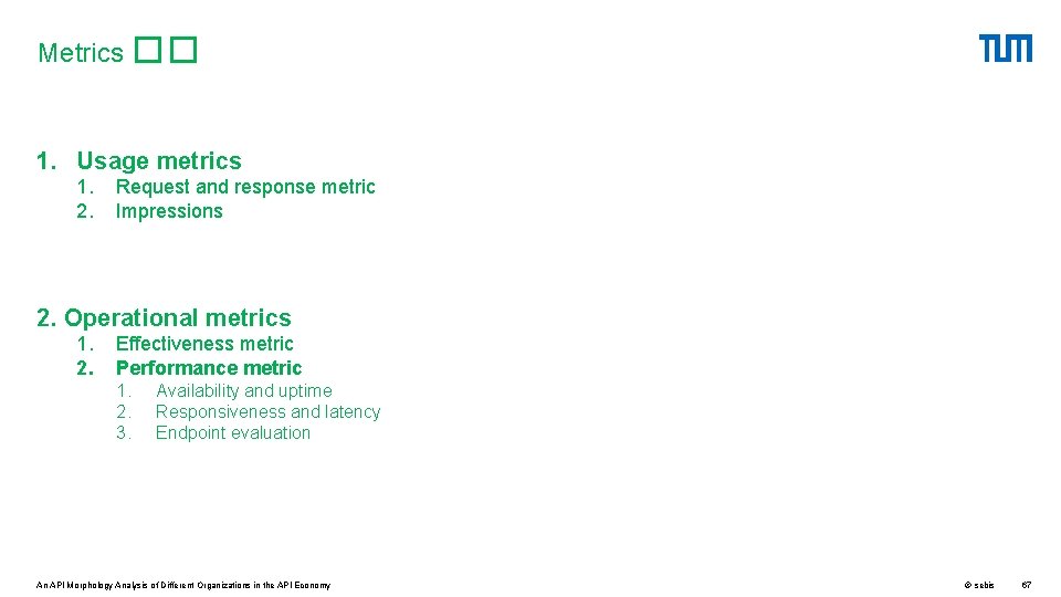 Metrics �� 1. Usage metrics 1. 2. Request and response metric Impressions 2. Operational