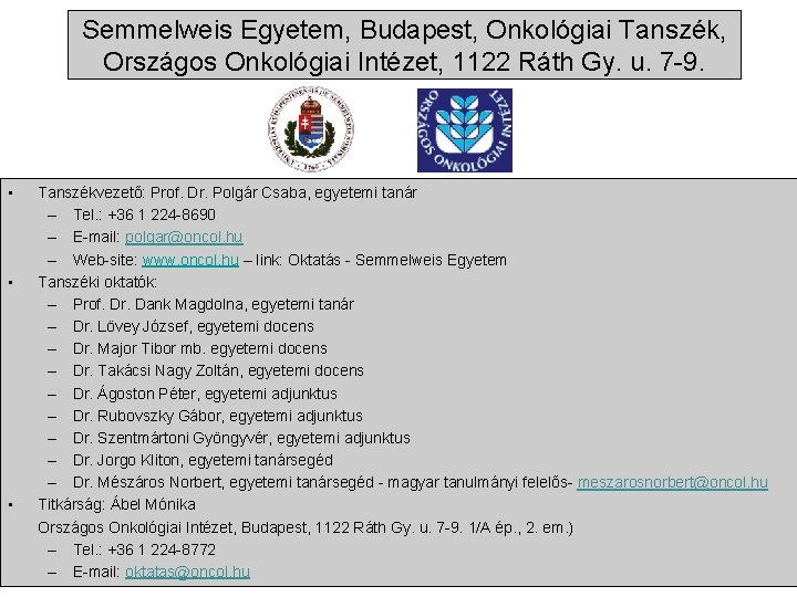 Semmelweis Egyetem, Budapest, Onkológiai Tanszék, Országos Onkológiai Intézet, 1122 Ráth Gy. u. 7 -9.