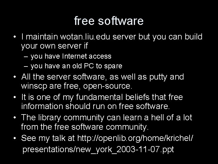 free software • I maintain wotan. liu. edu server but you can build your