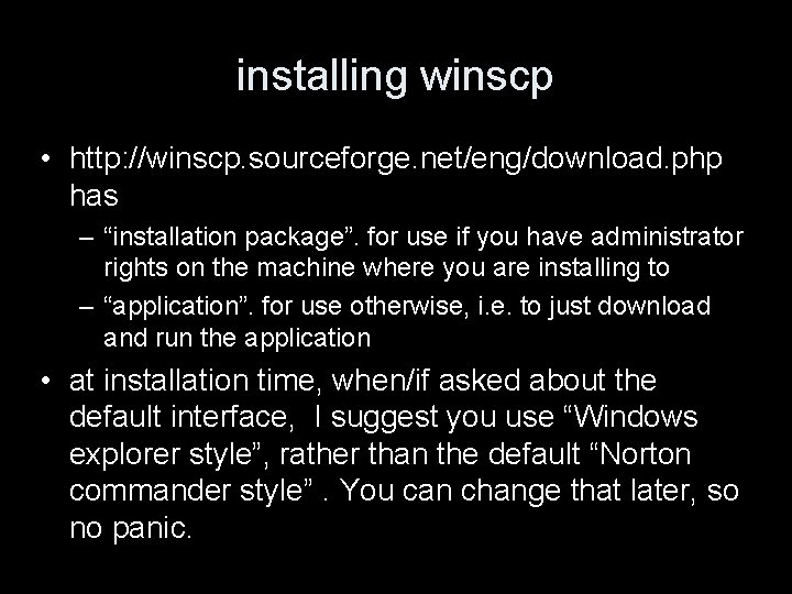 installing winscp • http: //winscp. sourceforge. net/eng/download. php has – “installation package”. for use