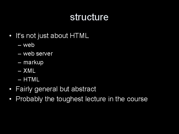 structure • It's not just about HTML – – – web server markup XML