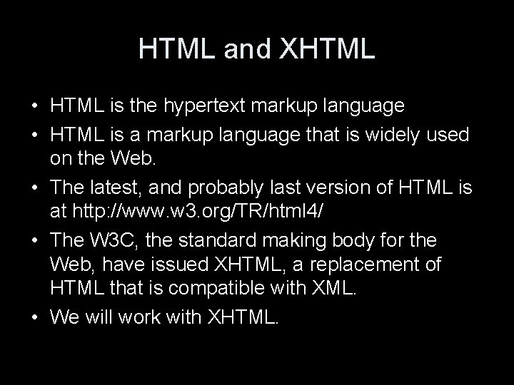 HTML and XHTML • HTML is the hypertext markup language • HTML is a