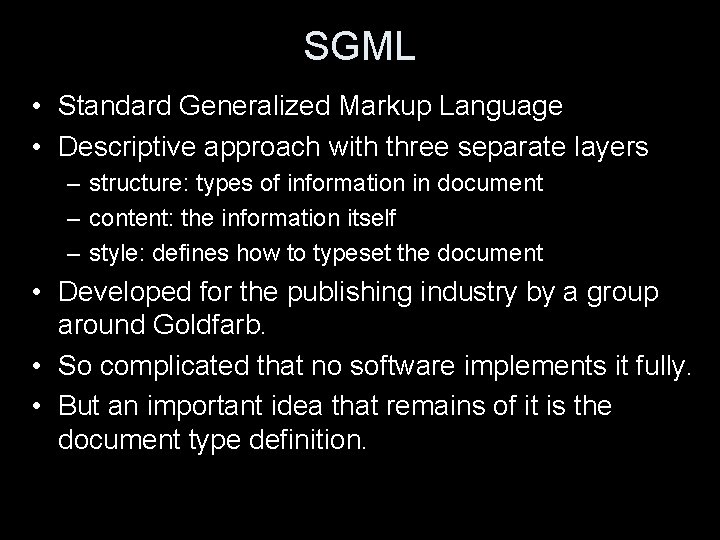 SGML • Standard Generalized Markup Language • Descriptive approach with three separate layers –