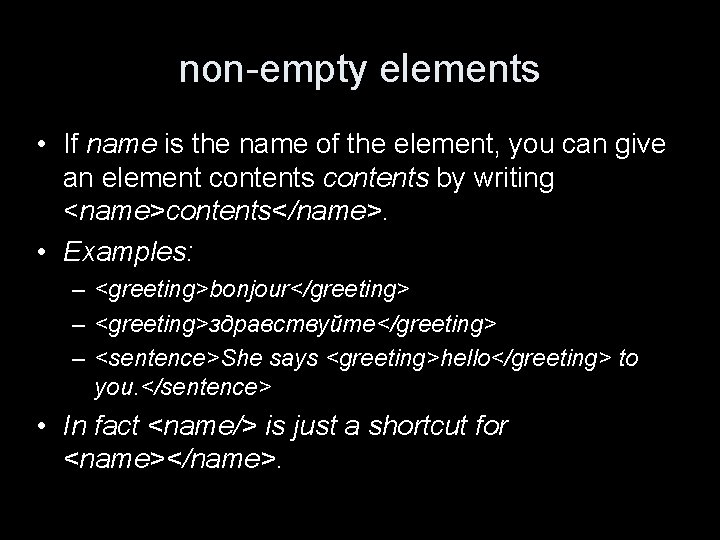 non-empty elements • If name is the name of the element, you can give