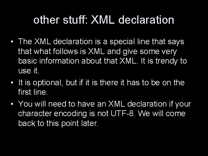 other stuff: XML declaration • The XML declaration is a special line that says