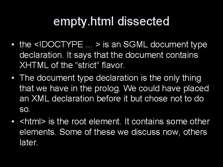 empty. html dissected • the <!DOCTYPE. . . > is an SGML document type