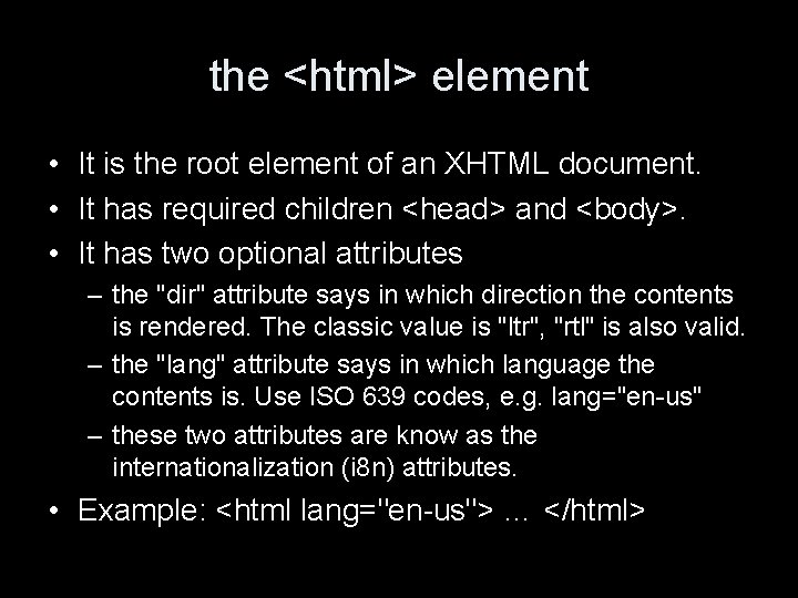 the <html> element • It is the root element of an XHTML document. •