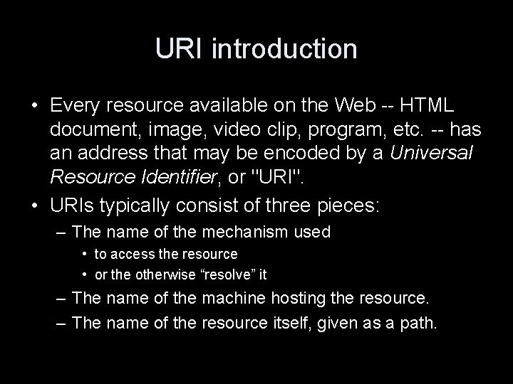 URI introduction • Every resource available on the Web -- HTML document, image, video