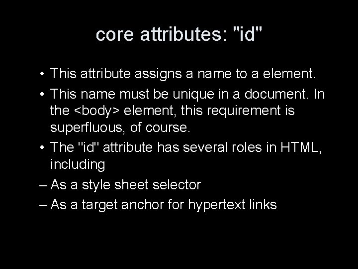 core attributes: "id" • This attribute assigns a name to a element. • This