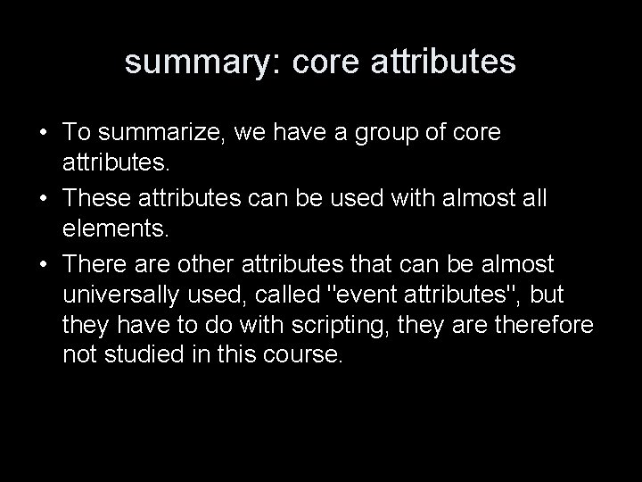 summary: core attributes • To summarize, we have a group of core attributes. •