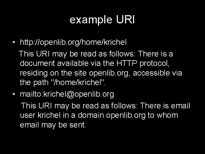 example URI • http: //openlib. org/home/krichel This URI may be read as follows: There