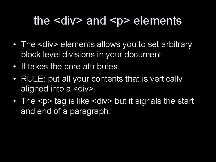 the <div> and <p> elements • The <div> elements allows you to set arbitrary