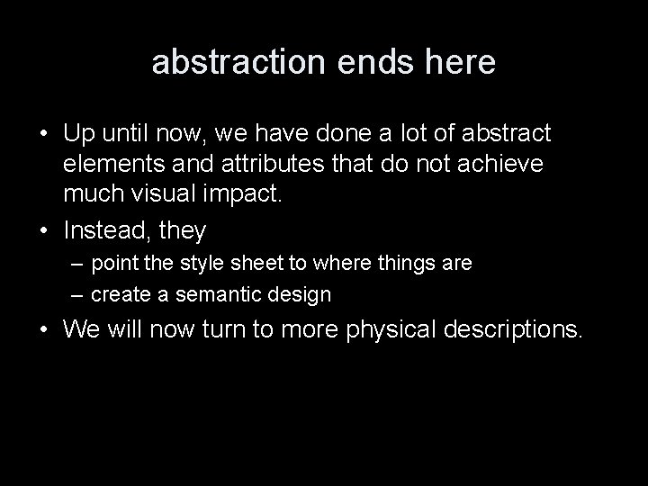 abstraction ends here • Up until now, we have done a lot of abstract