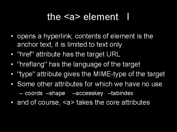 the <a> element I • opens a hyperlink, contents of element is the anchor