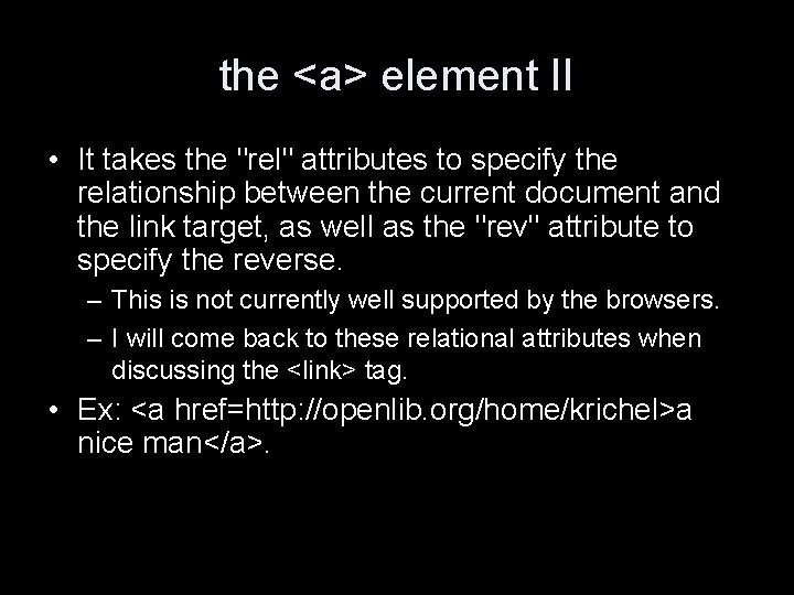 the <a> element II • It takes the "rel" attributes to specify the relationship