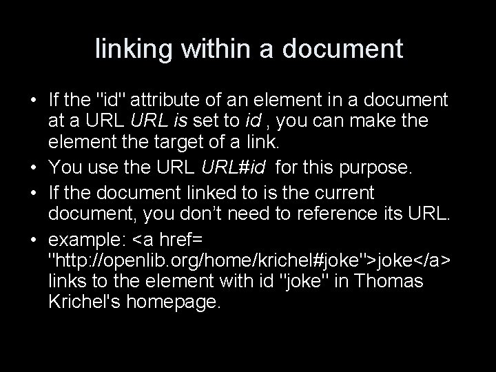 linking within a document • If the "id" attribute of an element in a