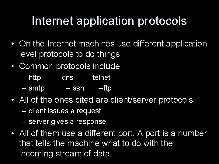 Internet application protocols • On the Internet machines use different application level protocols to