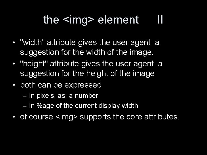 the <img> element II • "width" attribute gives the user agent a suggestion for
